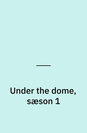 Under the dome, sæson 1