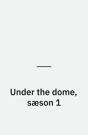 Under the dome, sæson 1