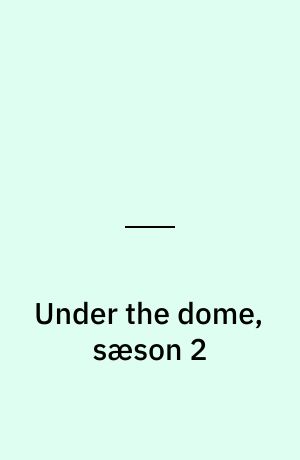 Under the dome, sæson 2