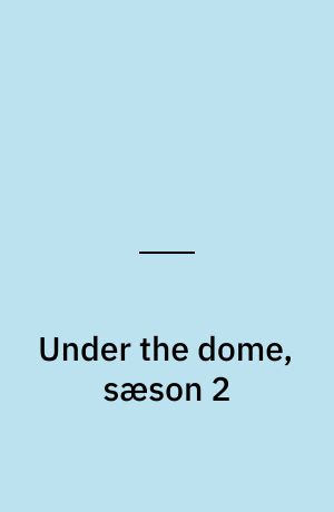 Under the dome, sæson 2