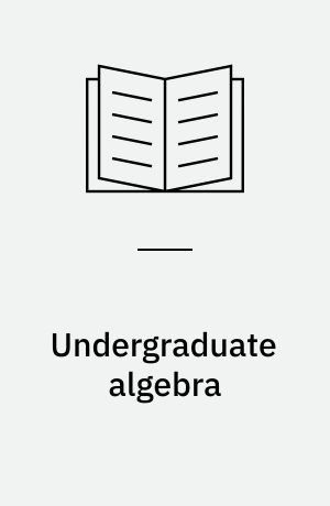 Undergraduate algebra