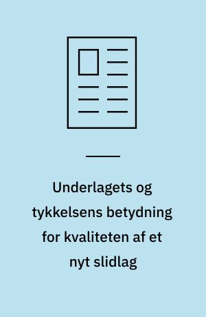 Underlagets og tykkelsens betydning for kvaliteten af et nyt slidlag