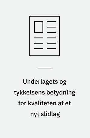 Underlagets og tykkelsens betydning for kvaliteten af et nyt slidlag