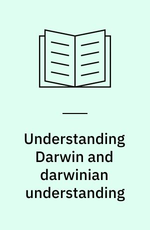 Understanding Darwin and darwinian understanding