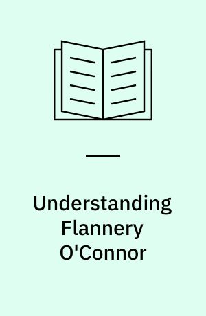 Understanding Flannery O'Connor