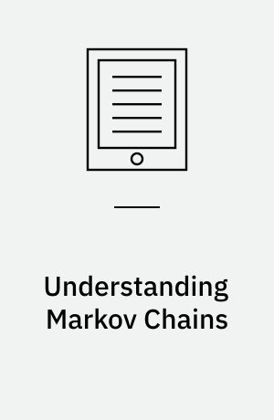 Understanding Markov Chains : Examples and Applications