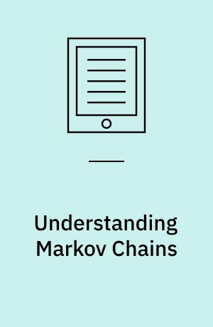 Understanding Markov Chains : Examples and Applications