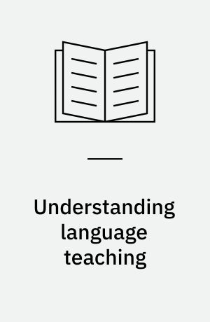 Understanding language teaching : reasoning in action