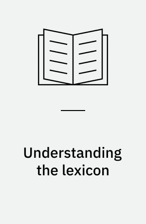 Understanding the lexicon : meaning, sense and world knowledge in lexical semantics