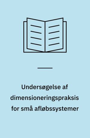 Undersøgelse af dimensioneringspraksis for små afløbssystemer