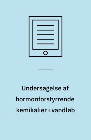 Undersøgelse af hormonforstyrrende kemikalier i vandløb
