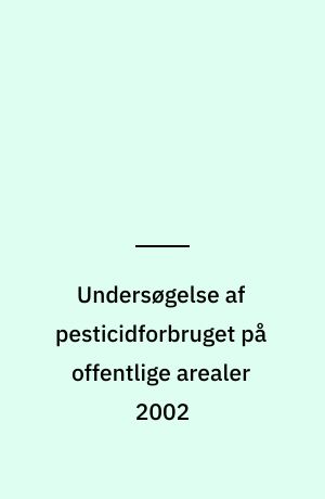 Undersøgelse af pesticidforbruget på offentlige arealer 2002