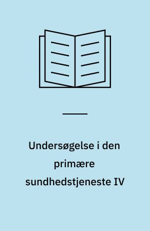 Undersøgelse i den primære sundhedstjeneste IV : samarbejde i kerneteamet = Survey of the primary health service IV : cooperation within the primary health care team