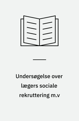 Undersøgelse over lægers sociale rekruttering m.v