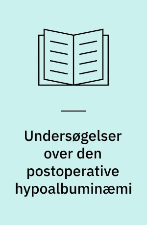 Undersøgelser over den postoperative hypoalbuminæmi