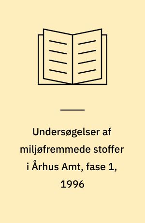 Undersøgelser af miljøfremmede stoffer i Århus Amt, fase 1, 1996 : miljøfremmede stoffer i spildevandskredsløbet