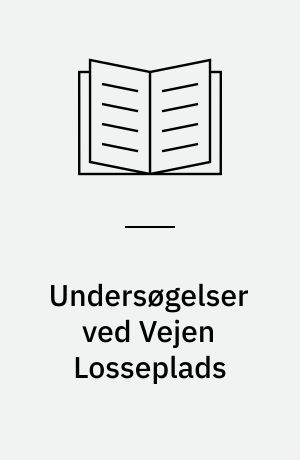 Undersøgelser ved Vejen Losseplads : lagfølgeboringer