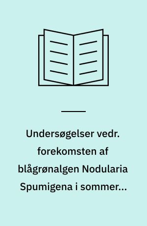 Undersøgelser vedr. forekomsten af blågrønalgen Nodularia Spumigena i sommeren 1977 : samlerapport