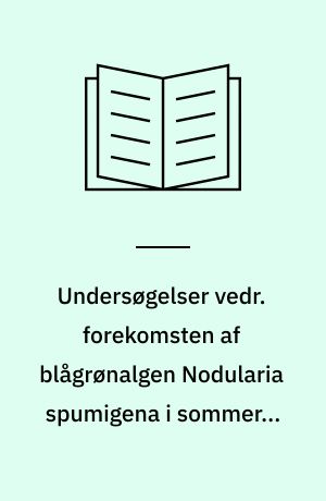 Undersøgelser vedr. forekomsten af blågrønalgen Nodularia spumigena i sommeren 1977 : samlerapport