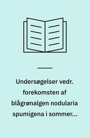 Undersøgelser vedr. forekomsten af blågrønalgen Nodularia spumigena i sommeren 1977 : samlerapport