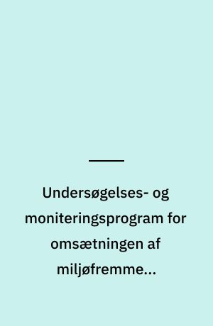 Undersøgelses- og moniteringsprogram for omsætningen af miljøfremmede organiske stoffer i slammineraliseringsanlæg og slamlagre