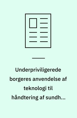 Underpriviligerede borgeres anvendelse af teknologi til håndtering af sundhed i hverdagen
