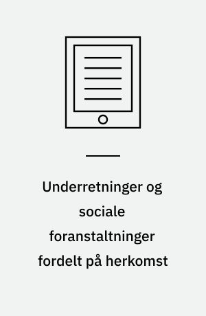 Underretninger og sociale foranstaltninger fordelt på herkomst