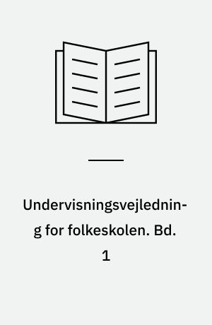 Undervisningsvejledning for folkeskolen : betænkning. Bd. 1
