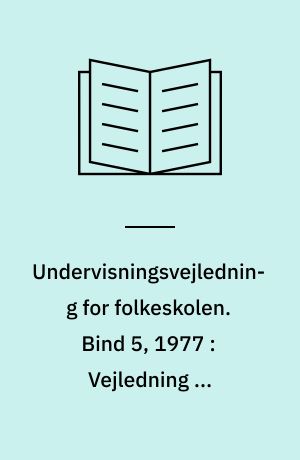 Undervisningsvejledning for folkeskolen. Bind 5, 1977 : Vejledning om sygeundervisning