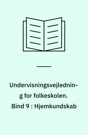 Undervisningsvejledning for folkeskolen. Bind 9 : Hjemkundskab