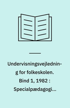 Undervisningsvejledning for folkeskolen. Bind 1, 1982 : Specialpædagogisk bistand til elever med synsvanskeligheder