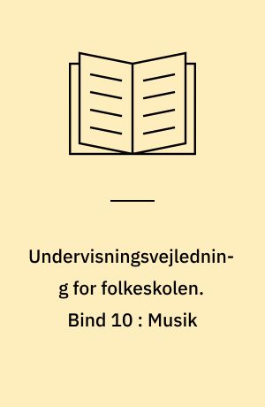 Undervisningsvejledning for folkeskolen. Bind 10 : Musik