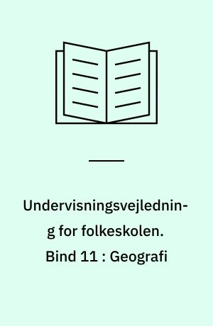Undervisningsvejledning for folkeskolen. Bind 11 : Geografi