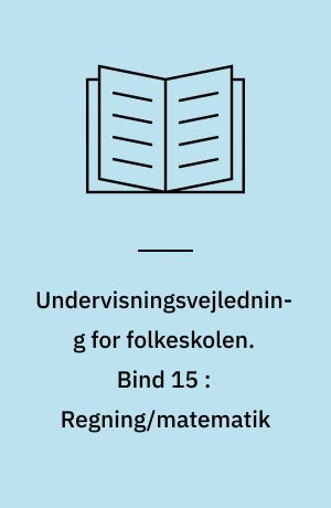 Undervisningsvejledning for folkeskolen. Bind 15 : Regning/matematik
