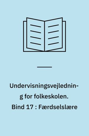 Undervisningsvejledning for folkeskolen. Bind 17 : Færdselslære