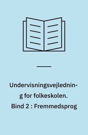 Undervisningsvejledning for folkeskolen. Bind 2 : Fremmedsprog