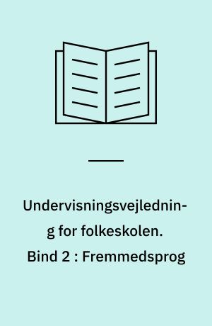 Undervisningsvejledning for folkeskolen. Bind 2 : Fremmedsprog
