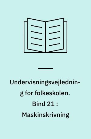Undervisningsvejledning for folkeskolen. Bind 21 : Maskinskrivning