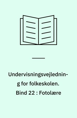 Undervisningsvejledning for folkeskolen. Bind 22 : Fotolære