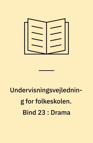Undervisningsvejledning for folkeskolen. Bind 23 : Drama
