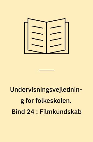 Undervisningsvejledning for folkeskolen. Bind 24 : Filmkundskab