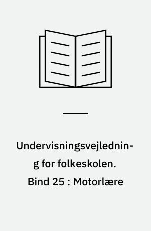 Undervisningsvejledning for folkeskolen. Bind 25 : Motorlære