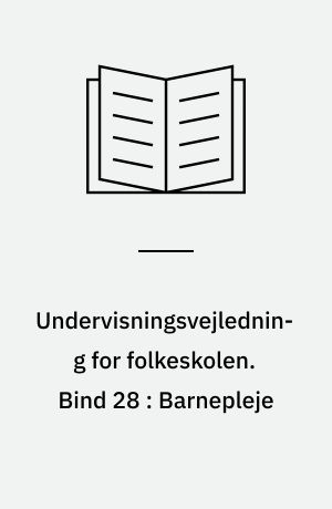 Undervisningsvejledning for folkeskolen. Bind 28 : Barnepleje