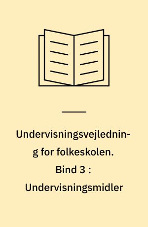 Undervisningsvejledning for folkeskolen. Bind 3 : Undervisningsmidler