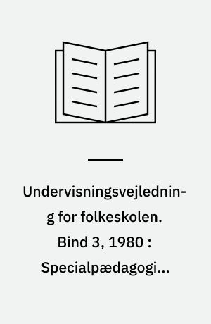 Undervisningsvejledning for folkeskolen. Bind 3, 1980 : Specialpædagogisk bistand til elever med sprog- eller talevanskeligheder