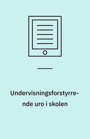 Undervisningsforstyrrende uro i skolen