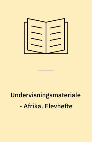 Undervisningsmateriale - Afrika : klassekonkurrence - "I hjertet af Afrika - Afrika i vore hjerter". Elevhefte