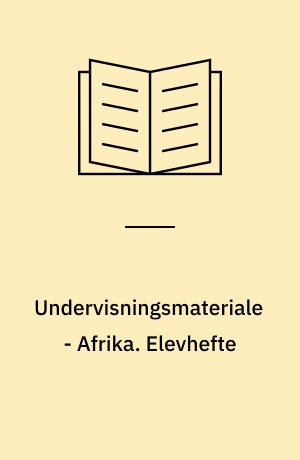 Undervisningsmateriale - Afrika : klassekonkurrence - "I hjertet af Afrika - Afrika i vore hjerter". Elevhefte