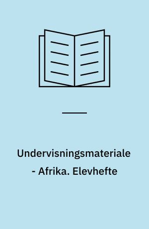 Undervisningsmateriale - Afrika : klassekonkurrence - "I hjertet af Afrika - Afrika i vore hjerter". Elevhefte