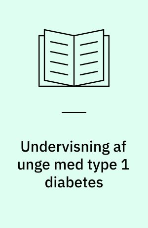 Undervisning af unge med type 1 diabetes : didaktiske overvejelser